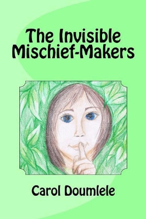 The Invisible Mischief-Makers Carol Doumlele 9780999257807