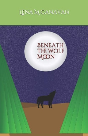 Beneath the Wolf Moon Lena M Canavan 9781072562269