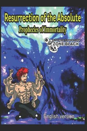 Resurrection of the Absolute Prophecies of Immortality Leonardo Uriel Patric Gonzalez Gudino 9781074066895