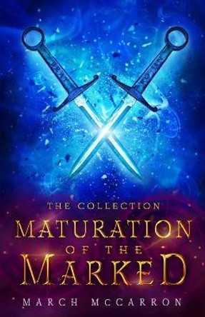 Maturation of the Marked: The Collection March McCarron 9781074374648