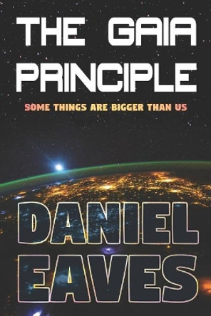 The Gaia Principle Daniel Eaves 9781074688165