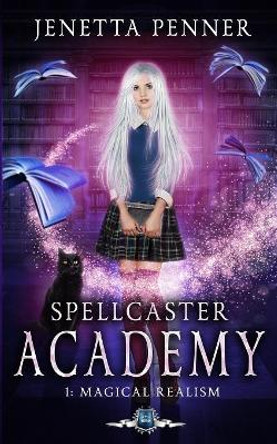 Spellcaster Academy: Magical Realism, Episode 1 Jenetta Penner 9781075095016