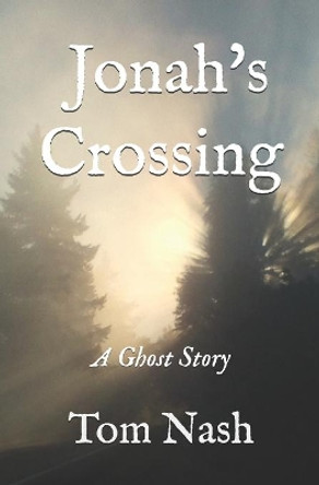 Jonah's Crossing: A Ghost Story Tom Nash 9781076021816