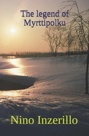 The legend of Myrttipolku Nino Inzerillo 9781076658128