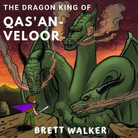 The Dragon-King of Qas'an-Veloor Brett Walker 9781077990005
