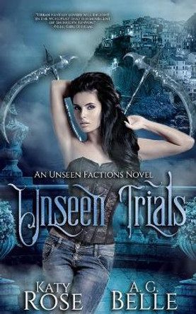 Unseen Trials: An Unseen Factions Novel Katy Rose 9781079021523