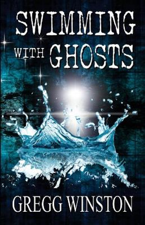 Swimming with Ghosts Gregg Winston 9781079225617