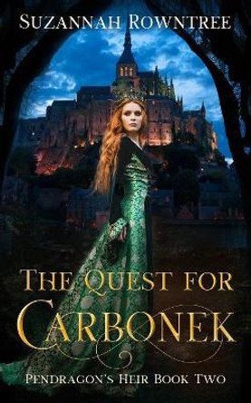 The Quest for Carbonek Suzannah Rowntree 9781080846290