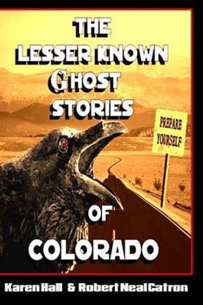 The Lesser Known Ghost Stories of Colorado Robert Neal Catron 9781081542085