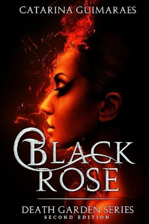 Black Rose: The Death Garden Series - Second Edition Catarina Guimaraes 9781091367234