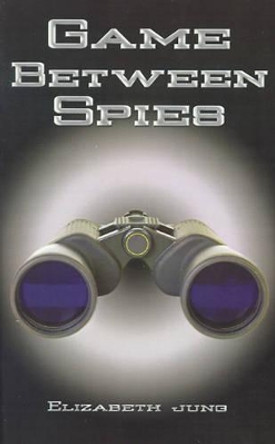 Game Between Spies Elizabeth J. Jung 9780759603790