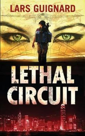 Lethal Circuit: A Michael Chase Spy Thriller Lars Guignard 9780987775344