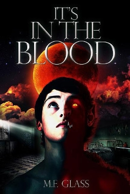 It's in the Blood by M F Glass