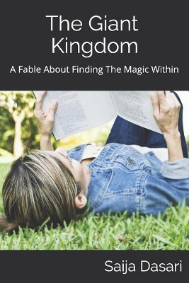 The Giant Kingdom: A Fable About Finding The Magic Within Saija Dasari 9781097562565