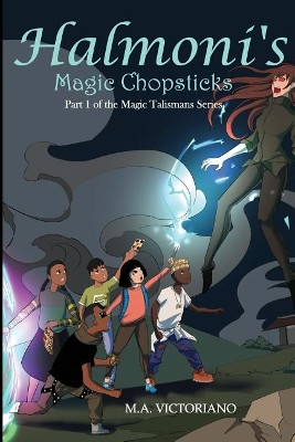 Halmoni's Magic Chopsticks: Part 1 of The Magic Talismans Series M a Victoriano 9781099057106