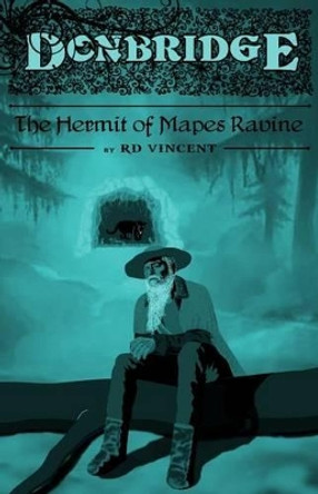 Donbridge: The Hermit of Mapes Ravine: Donbridge Rd Vincent 9781532958342