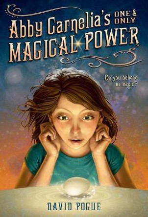 Abby Carnelia's One and Only Magical Power David Pogue 9781250045522