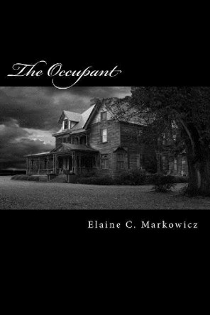 The Occupant Elaine C Markowicz 9781986137591