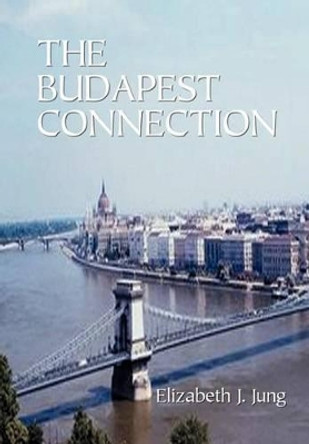 The Budapest Connection Elizabeth Jung 9780759681835