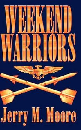 Weekend Warriors Jerry M. Moore 9780759637092