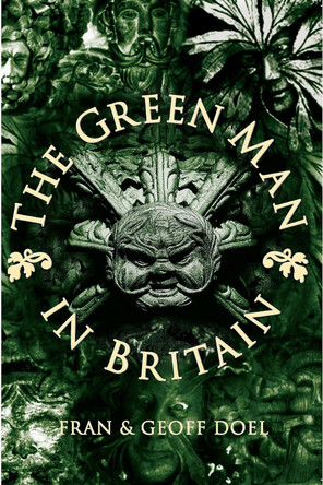 The Green Man in Britain by Fran Doel