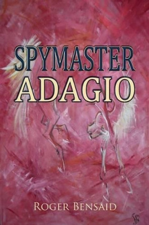 Spymaster Adagio Roger Bensaid 9780755207343