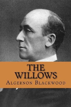 The Willows Algernon Blackwood 9781986242561