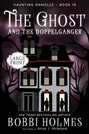 The Ghost and the Doppelganger Anna J McIntyre 9781986477000