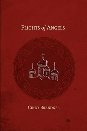 Flights of Angels Cindy Brandner 9780978357016