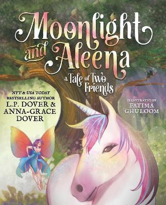 Moonlight and Aleena: A Tale of Two Friends L P Dover 9780986088681