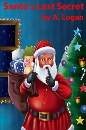 Santa's Last Secret A Logan 9780986129759
