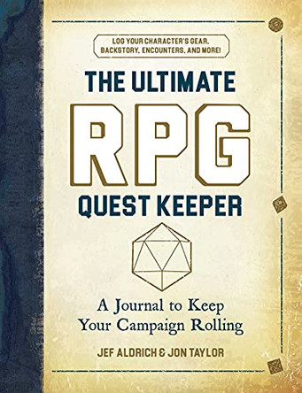 The Ultimate RPG Quest Keeper: A Journal to Keep Your Campaign Rolling Jef Aldrich 9781507216781