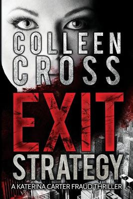 Exit Strategy: A Katerina Carter Fraud Legal Thriller Colleen Cross 9780987883575