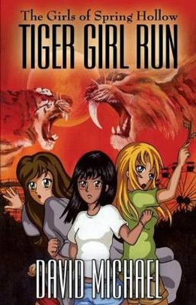 Tiger Girl Run David Michael 9780615908434