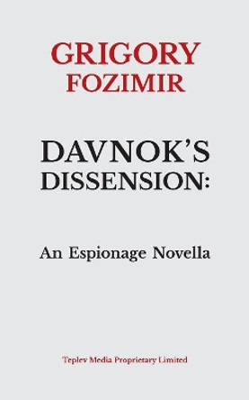 Davnok's Dissension: An Espionage Novella Grigory Fozimir 9780648337904