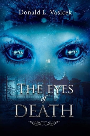 The Eyes of Death by Donald L Vasicek The Eyes of Death by Donald L Vasicek