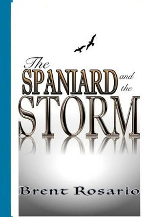 The Spaniard and The Storm Brent Rosario 9780692231715