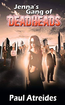 Jenna's Gang of Deadheads by Paul Atreides