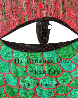 The Christmas Croc by John P Bourgeois
