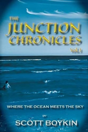 The Junction Chronicles, Vol. I by Scott Boykin