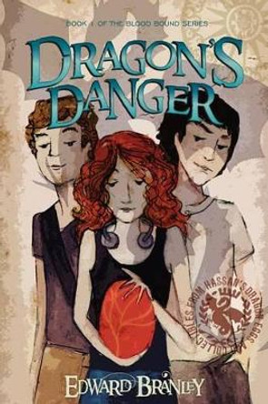 Dragon's Danger: Book One of the Blood Bound Edward Branley 9780692396964
