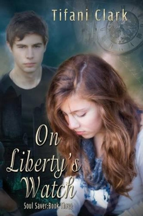 On Liberty's Watch Tifani Clark 9780692468661