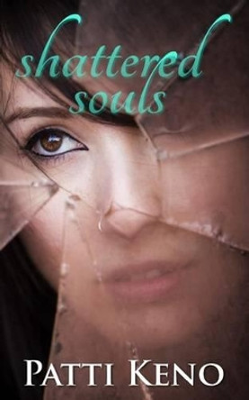 Shattered Souls Patti Keno 9780692493243