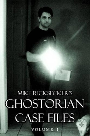 Ghostorian Case Files: Volume 1 Mike Ricksecker 9780692533710