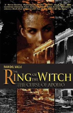 The Ring Of The Witch: The Curse Of Apollo Ivan del Valle 9780692895856