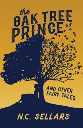 The Oak Tree Prince and Other Fairy Tales N C Sellars 9780692965207