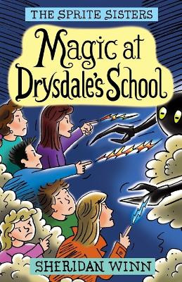 The Sprite Sisters: Magic at Drysdale's School (Vol 7) Sheridan Winn 9780957423121