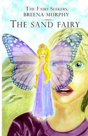 The Fairy Seekers - The Sand Fairy Breena Murphy 9780978801014