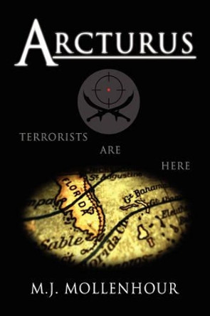 Arcturus: A Jack McDonald Novel about Soldiers, Spies, Pirates, and Terrorists with Romantic and Historical Twists M J Mollenhour 9780979967207