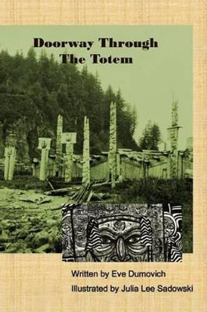 Doorway Through The Totem by Julia Lee Sadowski